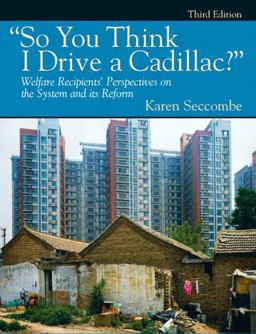 So You Think I Drive a Cadillac? Welfare Recipients' Perspectives on the System and Its Reform 3rd 9780205792160 Front Cover