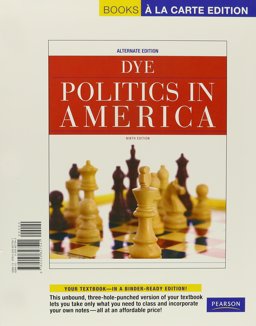 Politics in America, Alternate Edition, Books a la Carte Edition Politics in America, Alternate Edition, Books a la Carte Edition