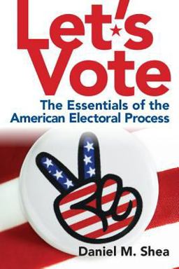 Let's Vote The Essentials of the American Electoral Process  9780205831234 Front Cover