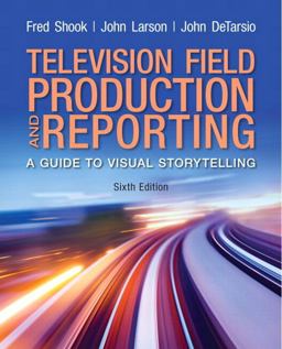 Television Field Production and Reporting Television Field Production and Reporting