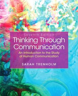 Thinking Through Communication 7th 9780205902354 Front Cover