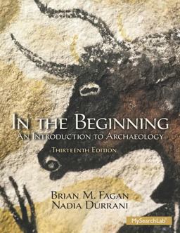 In the Beginning An Introduction to Archaeology 13th 9780205966585 Front Cover