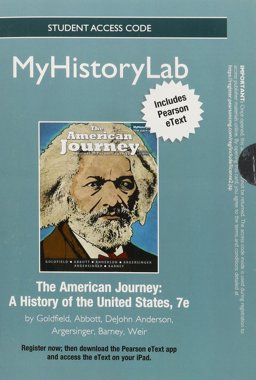 NEW MyHistoryLab with Pearson EText -Standalone Access Card - for the American Journey