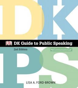 DK Guide to Public Speaking Plus NEW MyCommunicationLab with Pearson EText -- Access Card Package 2nd 9780205980925 Front Cover