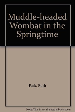 The Muddle-Headed Wombat in the Springtime