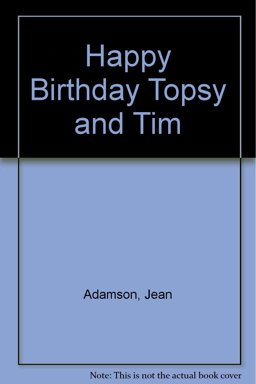 Happy Birthday Topsy and Tim