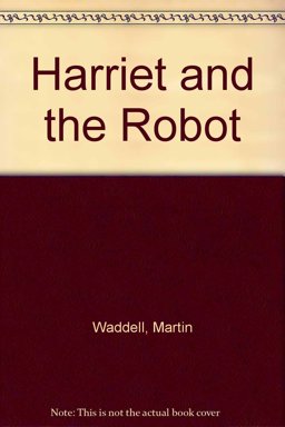 Harriet and the Robot