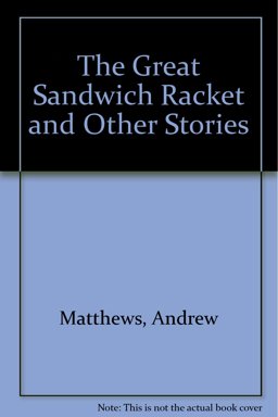 Great Sandwich Racket and Other Stories