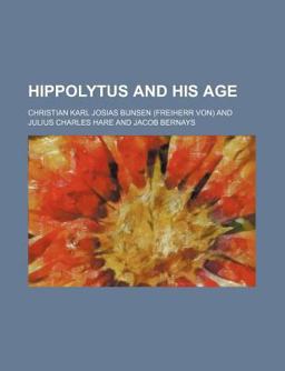 Hippolytus and His Age; Or