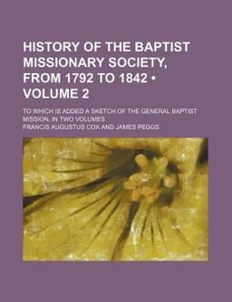 History of the Baptist Missionary Society, from 1792 To 1842