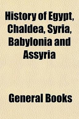 History of Egypt, Chaldea, Syria, Babylonia, and Assyri