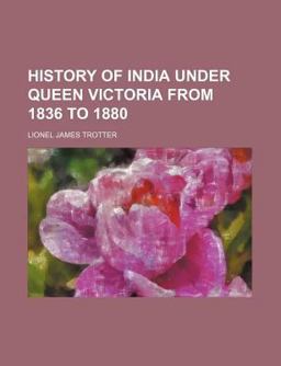 History of India under Queen Victoria from 1836 To 1880