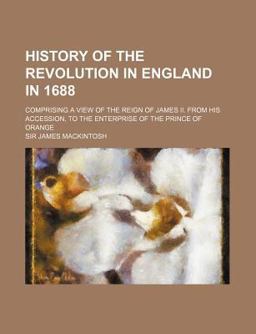 History of the Revolution in England In 1688