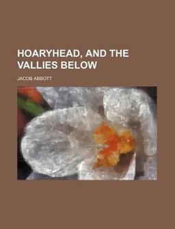 Hoaryhead, and the Vallies below, or, Truth Through Fiction