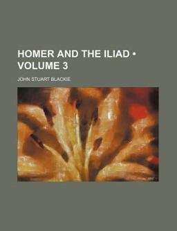 Homer and the Iliad