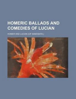 Homeric Ballads and Comedies of Lucian