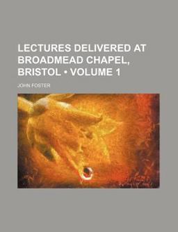 Lectures Delivered at Broadmead Chapel, Bristol