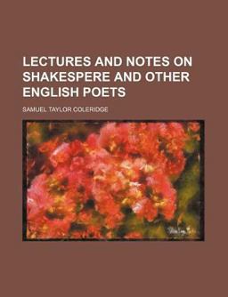 Lectures and Notes on Shakspere and Other English Poets
