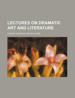 Lectures on Dramatic Art and Literature