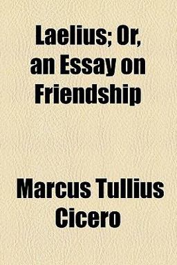 Laelius; or, an Essay on Friendship