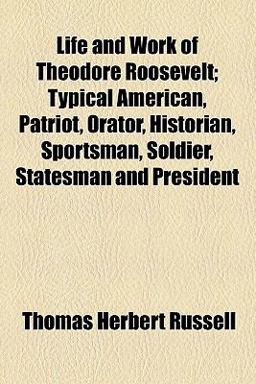 Life and Work of Theodore Roosevelt