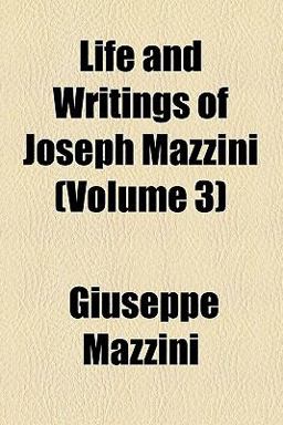Life and Writings of Joseph Mazzini