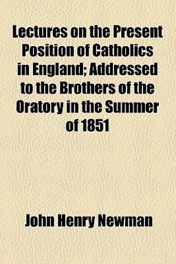 Lectures on the Present Position of Catholics in England