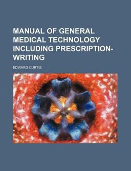 Manual of General Medical Technology Including Prescription-Writing Manual of General Medical Technology Including Prescription-Writing