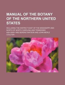 Manual of the Botany of the Northern United States