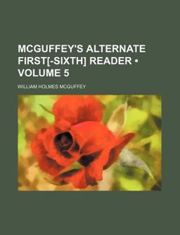 McGuffey's Alternate First[-Sixth] Reader