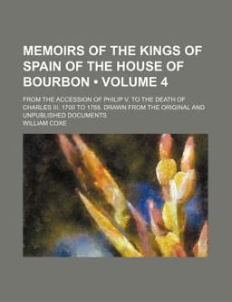 Memoirs of the Kings of Spain of the House of Bourbon