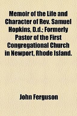 Memoir of the Life and Character of Rev Samuel Hopkins, D D
