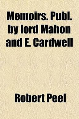 Memoirs Publ by Lord Mahon and E Cardwell