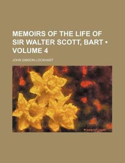 Memoirs of the Life of Sir Walter Scott, Bart