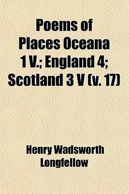 Poems of Places Oceana 1 V; England 4; Scotland 3 V