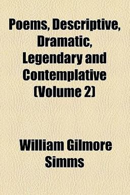 Poems, Descriptive, Dramatic, Legendary, and Contemplative