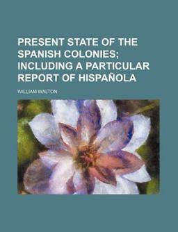 Present State of the Spanish Colonies
