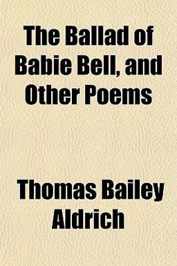 The Ballad of Babie Bell, and Other Poems