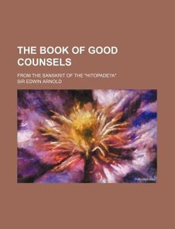 The Book of Good Counsels; from the Sanskrit of the Hitopade?A