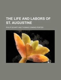The Life and Labors of St Augustine The Life and Labors of St Augustine