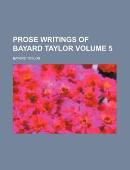 Prose Writings of Bayard Taylor