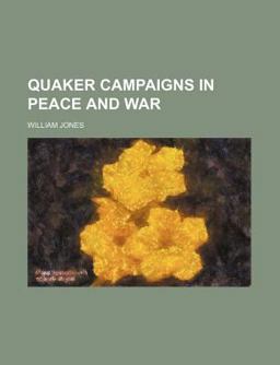 Quaker Campaigns in Peace and War