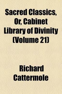 Sacred Classics, or, Cabinet Library of Divinity