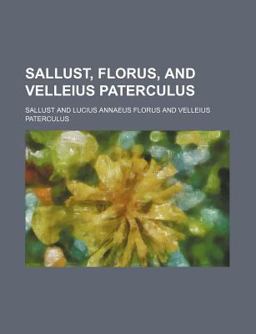 Sallust, Florus, and Velleius Paterculus