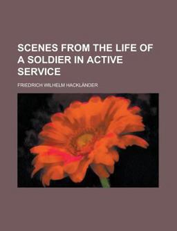 Scenes from the Life of a Soldier in Active Service