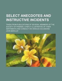Select Anecdotes and Instructive Incidents