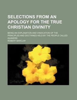 Selections from an Apology for the True Christian Divinity