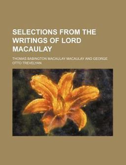 Selections from the Writings of Lord Macaulay
