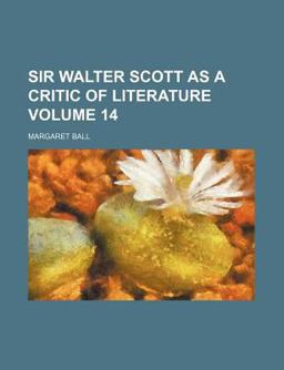 Sir Walter Scott As a Critic of Literature