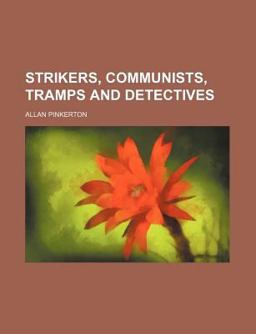 Strikers, Communists, Tramps and Detectives